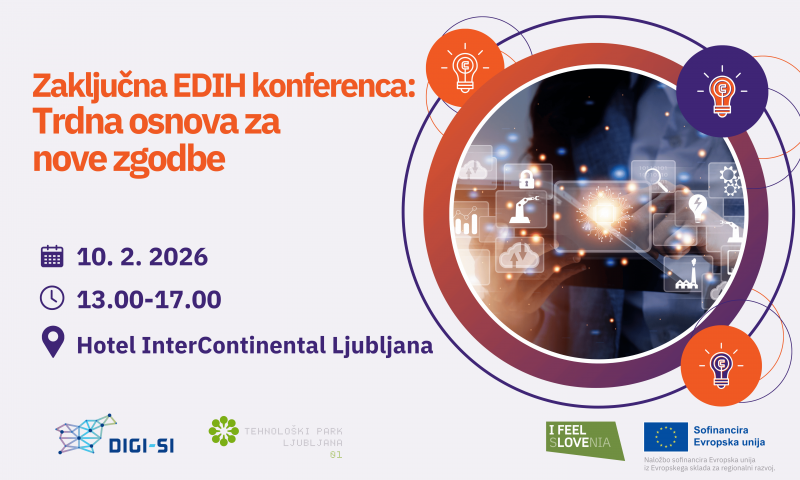 Zaključna konferenca slovenskih EDIH-ov: Trdna osnova za nove zgodbe