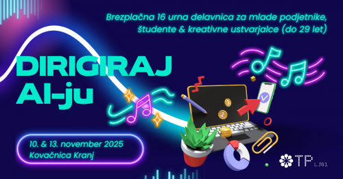 Dirigiraj AI-ju: Delavnica za mlade podjetnike, študente & kreativne ustvarjalce (do 29 let)